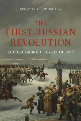  El Levantamiento de Decembristas; Una Llamada Temprana por la Libertad en Rusia